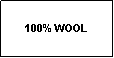 Text Box: 100% WOOL