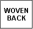 Text Box: WOVEN BACK